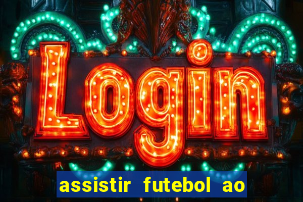 assistir futebol ao vivo multimarcas